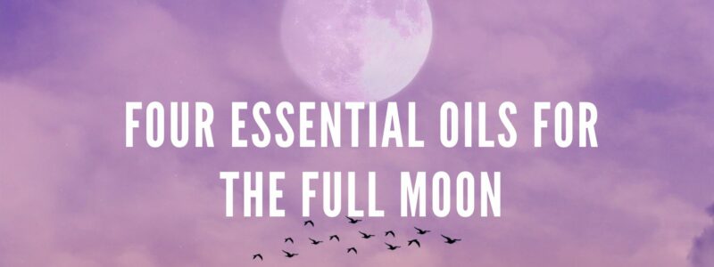 essential oils for the full moon