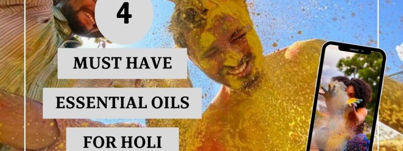 4 Essential oils to use before and after playing Holi